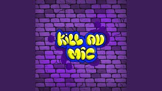 KILL AU MIC