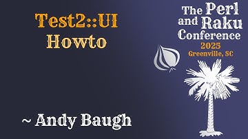 Test2::UI Howto ~ Andy Baugh ~ TPRC 2025