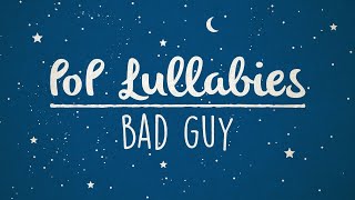 bad guy - Billie Eilish | Lullaby Rendition by Lullaby Dreamers 27,108 views 5 years ago 5 minutes, 23 seconds