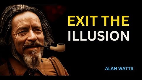 Exit the Illusion: Awaken the Timeless Truth Within Alan Watts |