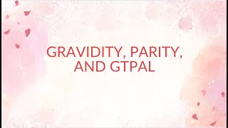 Gravidity, Parity, and GTPAL