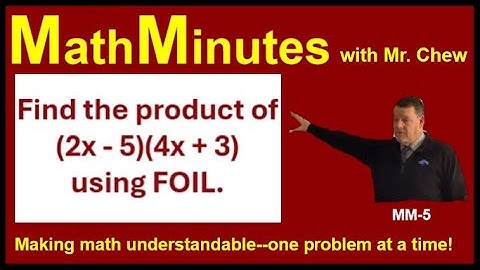 MathMinutes with Mr. Chew MM-5 Multiply Binomials FOIL #math #mathminutes #foil #binomials #sat