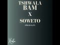 Tshwala Bam X Soweto Mash Up
