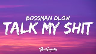 BossMan Dlow  Talk My Shit (Lyrics)