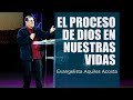 Filipenses 1:6 | El Proceso de Dios en Nuestras Vidas | Evangelista Aquiles Acosta | Maranatha