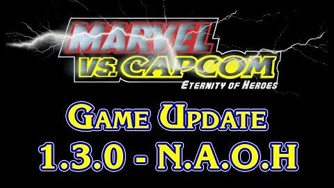 Marvel vs. Capcom: Eternity of Heroes Game Update 1.3.0 - N.A.O.H (MUGEN Fan Game)