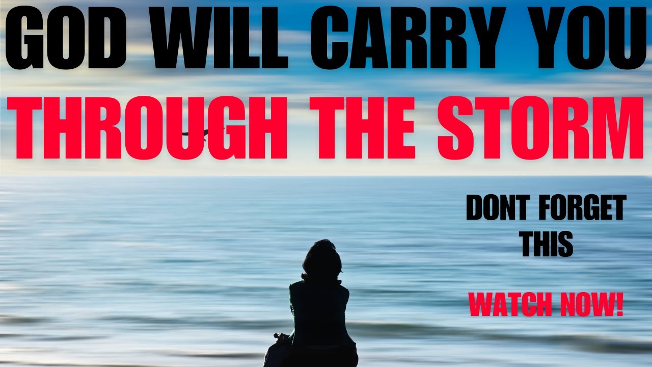 WATCH HOW GOD WILL CARRY YOU THROUGH THE STORM - YouTube