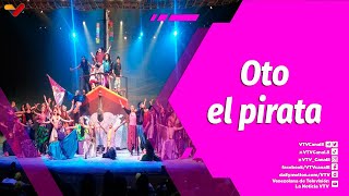 Buena Vibra | El clásico musical Oto el Pirata llega para divertir a toda la familia en el TTC