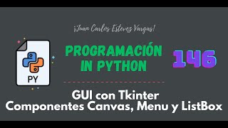 146. Curso Python || GUI || Componentes Canvas, Menu y Listbox