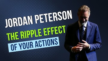 Jordan Peterson on Personal Responsibility: The Ripple Effect of Your Actions