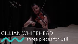 GILLIAN WHITEHEAD: three pieces for Gail