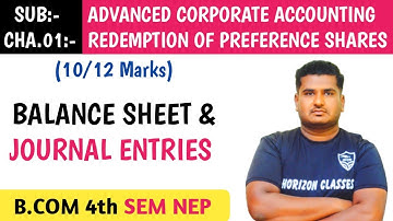 1.11 BALANCE SHEET & JOURNAL ENTRIES ON REDEMPTION OF PREFERENCE SHARES, FOR B,COM 4th SEM NEP | ACA