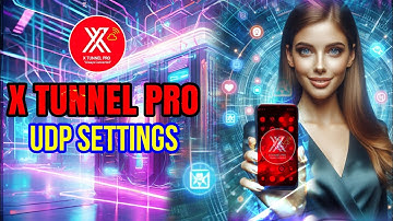 How to Setup X TUNNEL PRO UDP settings
