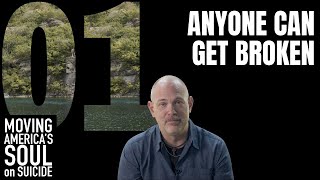 Anyone Can Get Broken - Ep 1 Moving America s Soul on Suicide
