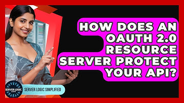 How Does An OAuth 2.0 Resource Server Protect Your API? - Server Logic Simplified