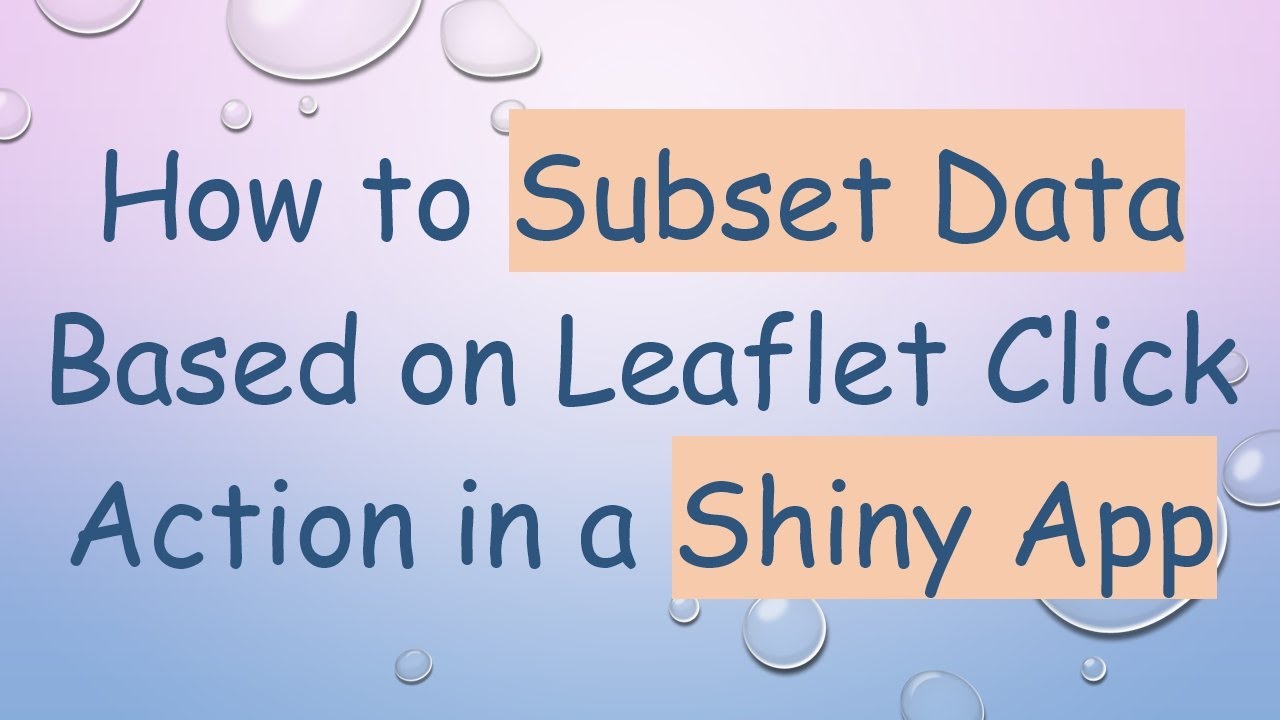 How to Subset Data Based on Leaflet Click Action in a Shiny App