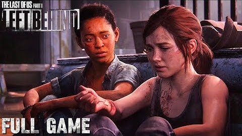 The Last of Us Part 1 Left Behind Gameplay Walkthrough (TLOU1 PS5 Gameplay) Livestream Full Game