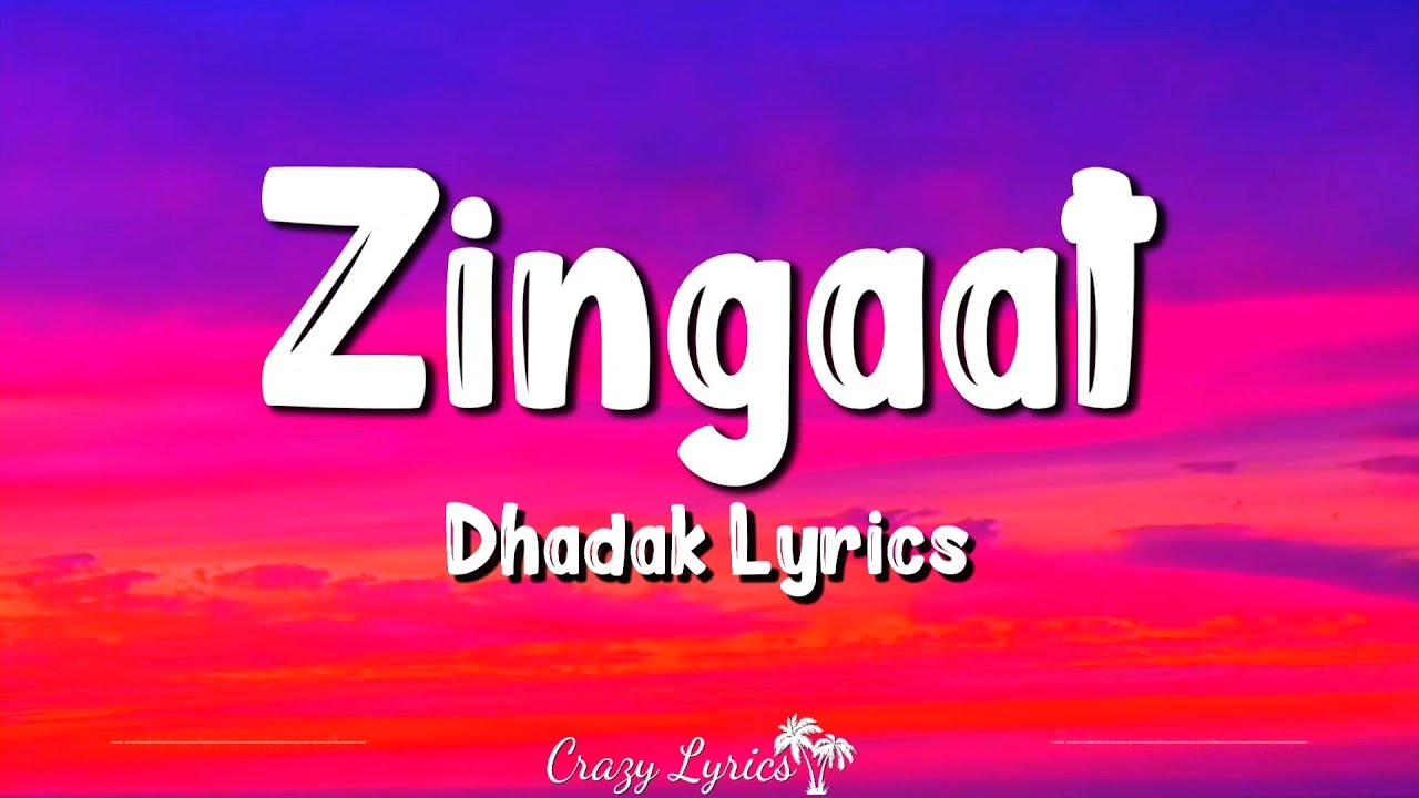 Zingaat (Lyrics) | Dhadak | Ajay-Atul, Janhvi Kapoor, Ishan Khattar