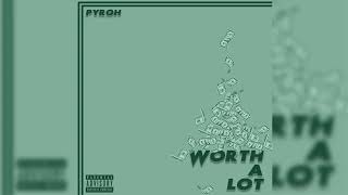 Pyroh - Worth A Lot Official Audio