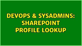 DevOps & SysAdmins: SharePoint Profile Lookup