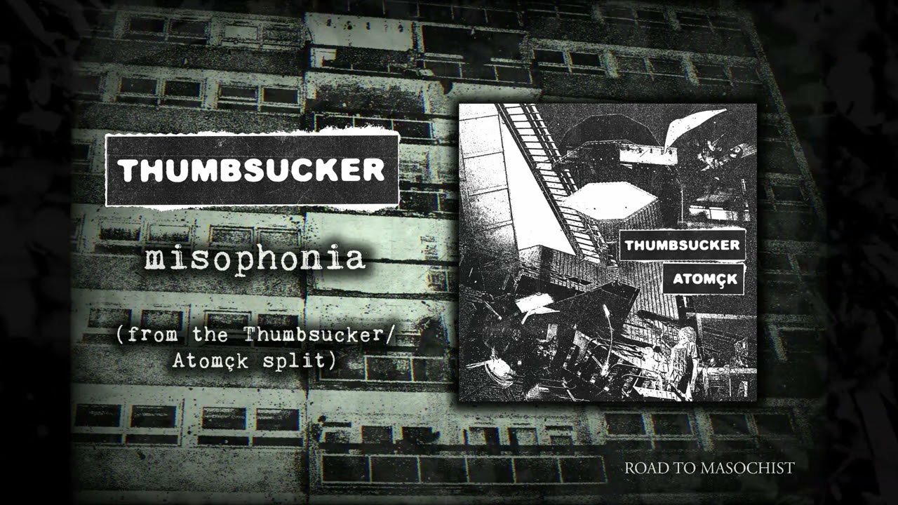 THUMBSUCKER - MISOPHONIA