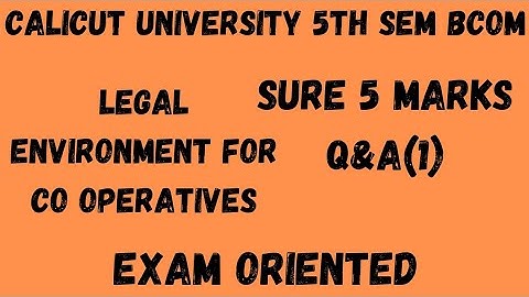 Calicut University,5th Sem, Bcom,Legal Environment for Co operatives,Sure 5 Marks Q&A(1),with notes