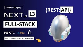 ⭕️ CRUD REST APIs with NextJS13 | #3 : Token Authentication & HTTP Operations