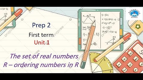 Lesson 3 -The set of real numbers in R and ordering numbers in R