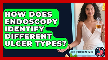 How Does Endoscopy Identify Different Ulcer Types? - Ulcer Support Network