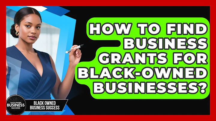 How To Find Business Grants For Black-owned Businesses? - Black Owned Business Success