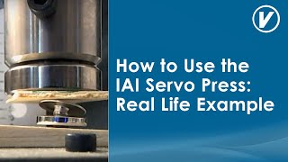 How to Use the IAI Servo Press: Real Life Example  #valincorporation #servo #servomotors  #howto
