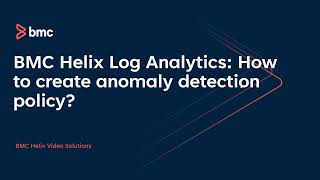 BMC Helix Log Analytics:   How to create anomaly detection alert policy