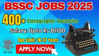 "BSSC Stenographer Vacancy 2025 - Complete Guide to Bihar SSC Stenographer Requirement 2025!"