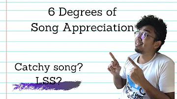 6 Degrees Of Song Appreciation || THOUGHTS