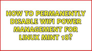 How to permanently disable wifi power management for linux mint 18?