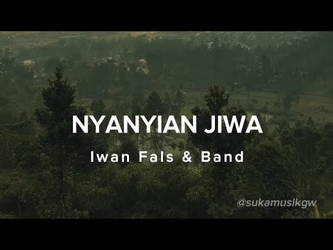 NYANYIAN JIWA - IWAN FALS \u0026 BAND (LIRIK)