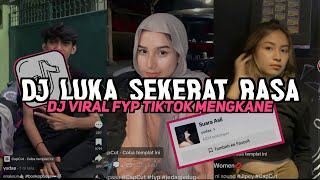 DJ LUKA SEKERAT RASA VIRAL TIKTOK 2024 DJ MENGAPA KAU DAN AKU BERSUA