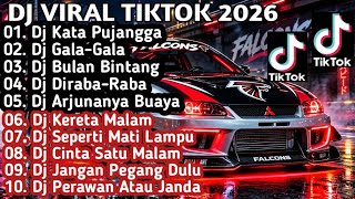 DJ VIRAL TERBARU TIKTOK 2026 DJ KATA PUJANGGA X DJ GALA-GALA REMIX FULL ALBUM