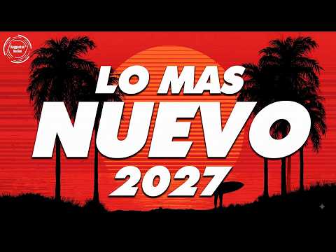 REGGAETON MIX 2027 - LATINO FIESTA LO MAS NUEVO - PERREO CANCIONES 2026