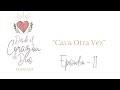 “Cava Otra Vez” - Episodio 11