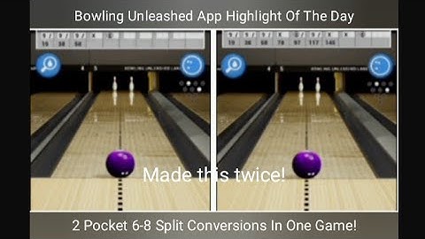 Bowling Unleashed App Highlight Of The Day: 2 Pocket 6-8 Split Conversions In One Game!