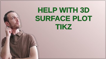 Tex: help with 3D Surface plot TikZ