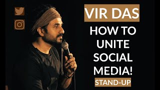 HOW TO UNITE SOCIAL MEDIA | Vir Das | Stand Up Comedy
