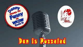 Danny is Puzzled by Danny Neaverth Radio Legend 2 views 2 months ago 1 minute, 24 seconds