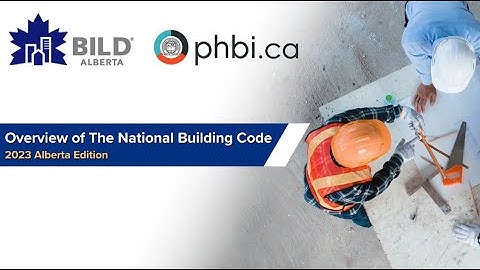 Series Video 1 - Overview of the 2023 National Building Code – Alberta Edition