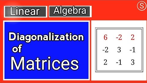 Diagonalization of matrices | Linear Algebra