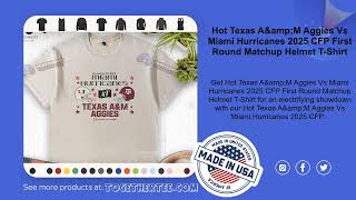 Hot Texas A&amp;amp;M Aggies Vs Miami Hurricanes 2025 CFP First Round Matchup Helmet T-Shirt