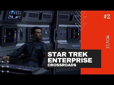 Star Trek Enterprise Crossroads Part 2