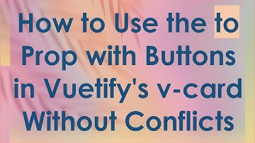 How to Use the to Prop with Buttons in Vuetify