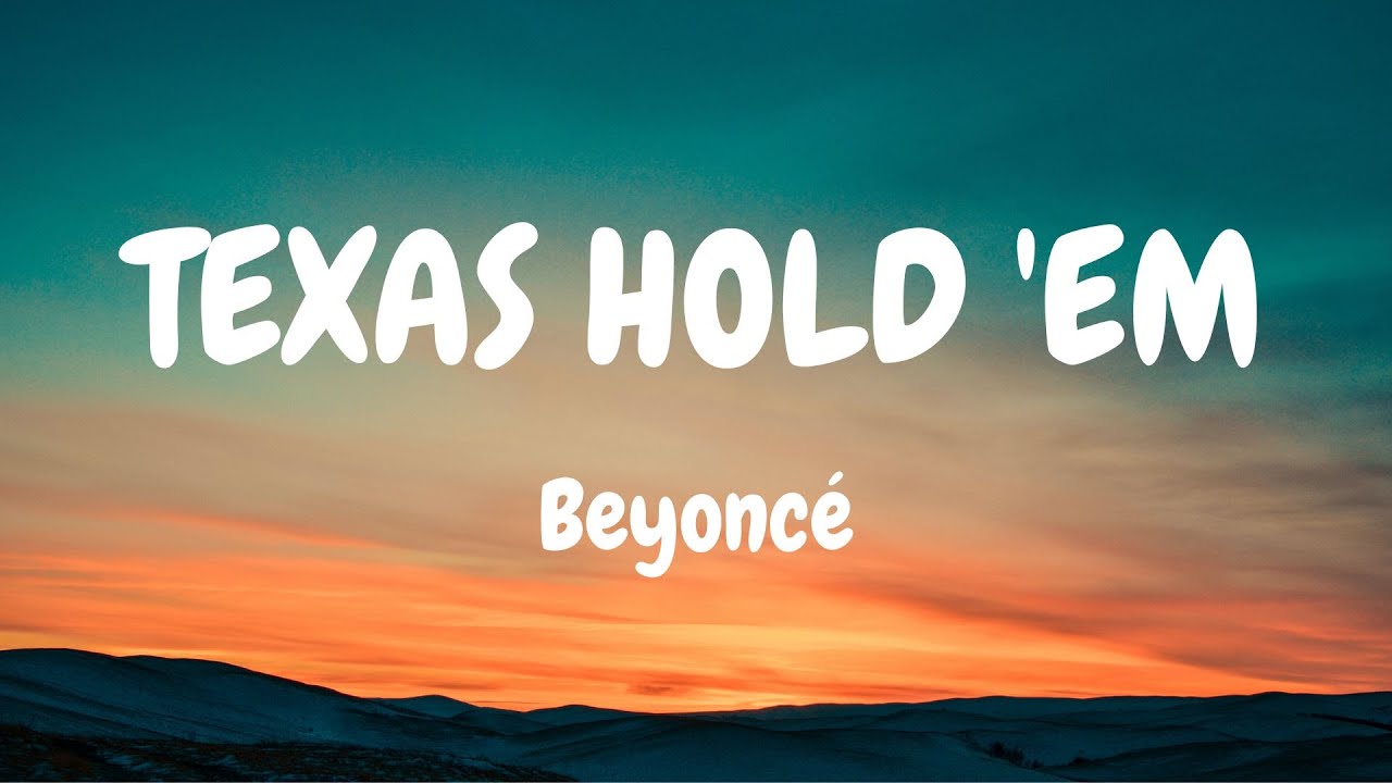 Beyoncé - TEXAS HOLD 'EM (Lyrics)